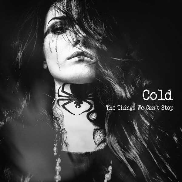 Cold (Band) - The Things We Cant Stop